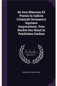 de Iure Manuum Et Poenis in Iudicio Criminali Germanico Inprimis Amputatione, Vom Rechte Der Hand in Peinlichen Sachen