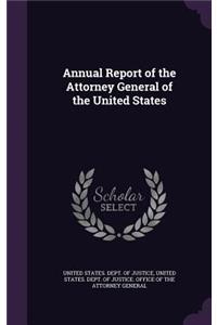 Annual Report of the Attorney General of the United States