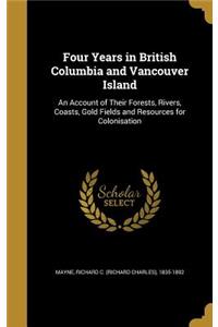 Four Years in British Columbia and Vancouver Island