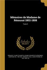 Mémoires de Madame de Rémusat 1802-1808; Tome 3