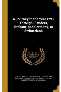 A Journey in the Year 1793, Through Flanders, Brabant, and Germany, to Switzerland