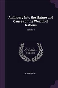 An Inqury Into the Nature and Causes of the Wealth of Nations; Volume 2