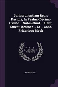 Jurisprunentiam Regis Davidis, In Psalmo Decimo Qvinto ... Submittunt ... Henr. Ernest. Kestner ... Et ... Conr. Fridericus Block