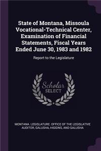 State of Montana, Missoula Vocational-Technical Center, Examination of Financial Statements, Fiscal Years Ended June 30, 1983 and 1982