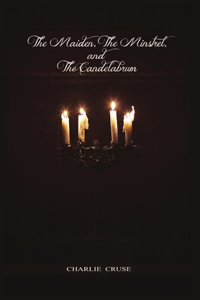 Maiden, the Minstrel, and the Candelabrum