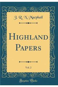 Highland Papers, Vol. 2 (Classic Reprint)