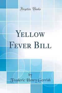 Yellow Fever Bill (Classic Reprint)