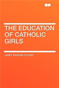 The Education of Catholic Girls