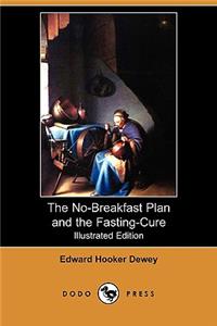 The No-Breakfast Plan and the Fasting-Cure (Illustrated Edition) (Dodo Press)