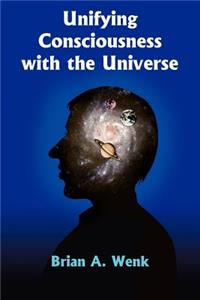 Unifying Consciousness with the Universe