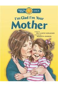 I'm Glad I'm Your Mother