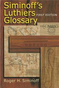 Siminoff's Luthiers Glossary