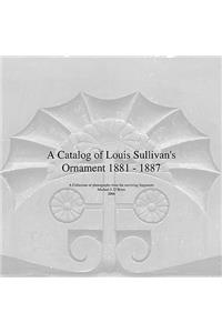 Catalog of Louis Sullivan's Ornament 1881-1887
