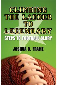 Climbing The Ladder To Legendary
