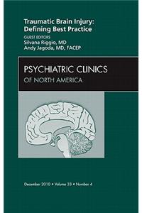 Traumatic Brain Injury: Defining Best Practice, an Issue of Psychiatric Clinics