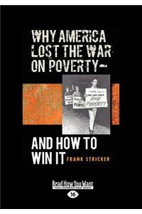 Why America Lost the War on Poverty - And How to Win It (Large Print 16pt)