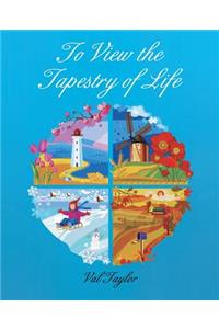 To View the Tapestry of Life