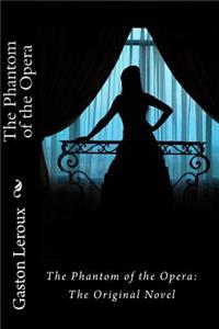 The Phantom of the Opera: The Original Novel