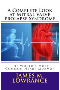 Complete Look at Mitral Valve Prolapse Syndrome