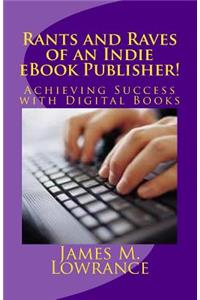 Rants and Raves of an Indie eBook Publisher!