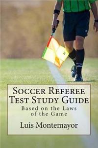 Soccer Referee Test Study Guide: Based on the Laws of the Game