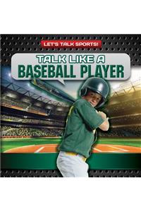 Talk Like a Baseball Player