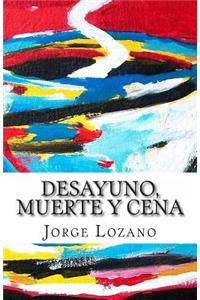Desayuno, muerte y cena