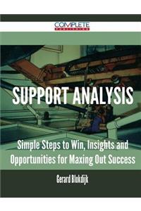 Support Analysis - Simple Steps to Win, Insights and Opportunities for Maxing Out Success