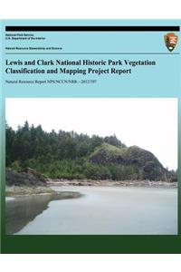 Lewis and Clark National Historic Park Vegetation Classification and Mapping Project Report