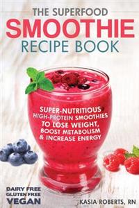 Superfood Smoothie Recipe Book
