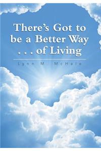 There's Got to be a Better Way . . . of Living