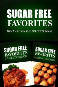 Sugar Free Favorites - Meat and On The Go Cookbook