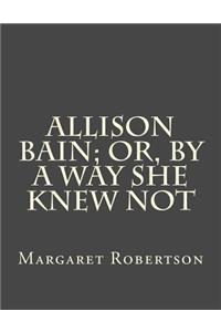 Allison Bain; Or, by a Way She Knew Not