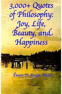 3,000+ Quotes of Philosophy: Joy, Life, Beauty, and Happiness