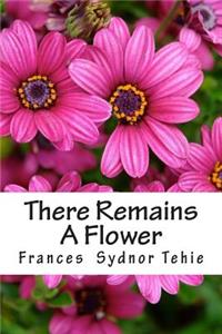 There Remains A Flower