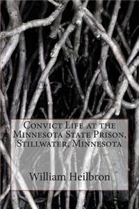 Convict Life at the Minnesota State Prison, Stillwater, Minnesota