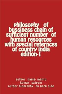 Philosophy of Bussiness Chain of Sufficient Number of Human Resources with Special Refernces of Country India