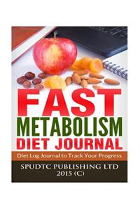 Fast Metabolism Diet Journal: Diet Log Journal to Track Your Progress