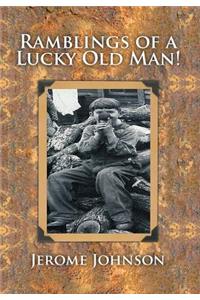 Ramblings of a Lucky Old Man!