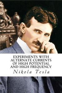 Experiments with Alternate Currents of High Potential and High Frequency