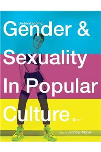 Understanding Gender and Sexuality in Popular Culture