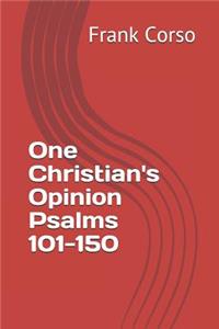 One Christian's Opinion Psalms 101-150