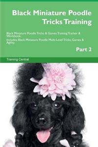 Black Miniature Poodle Tricks Training Black Miniature Poodle Tricks & Games Training Tracker & Workbook. Includes