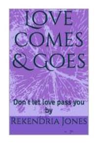 Love Comes & Goes