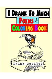 I Drank To Much Poems & Coloring Book