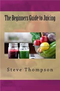 Beginners Guide to Juicing