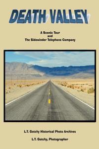 Death Valley: A Scenic Tour: And the Sidewinder Telephone Company, 1958-1964