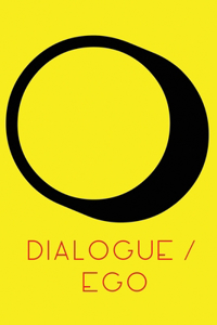 Dialogue / Ego