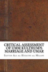Critical Assessment of Umm Kulthum?s Marriage and Umar