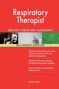 Respiratory Therapist Red-hot Career Self Assessment Guide: 1184 Real Interview Questions